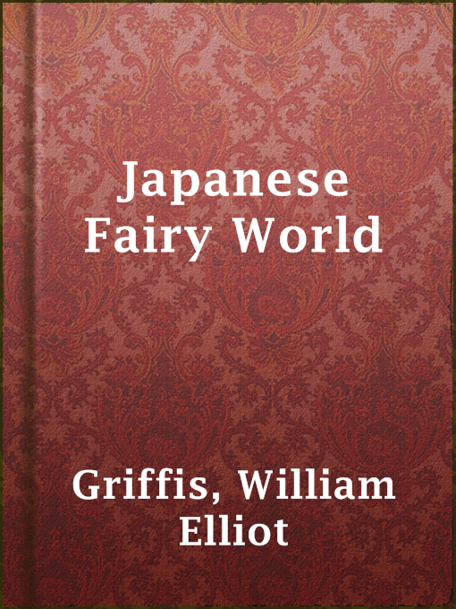 Title details for Japanese Fairy World by William Elliot Griffis - Available